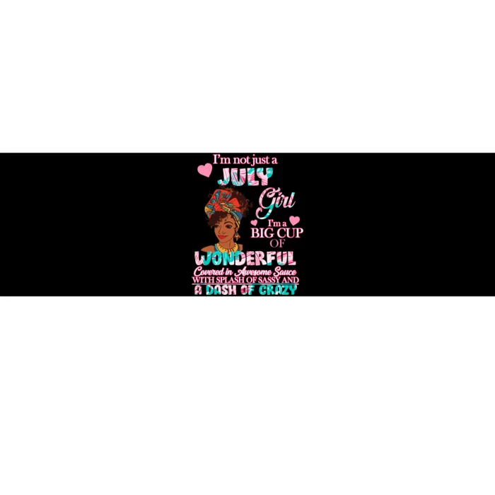 I'm Not Just A July Girl Funny Birthday Bumper Sticker