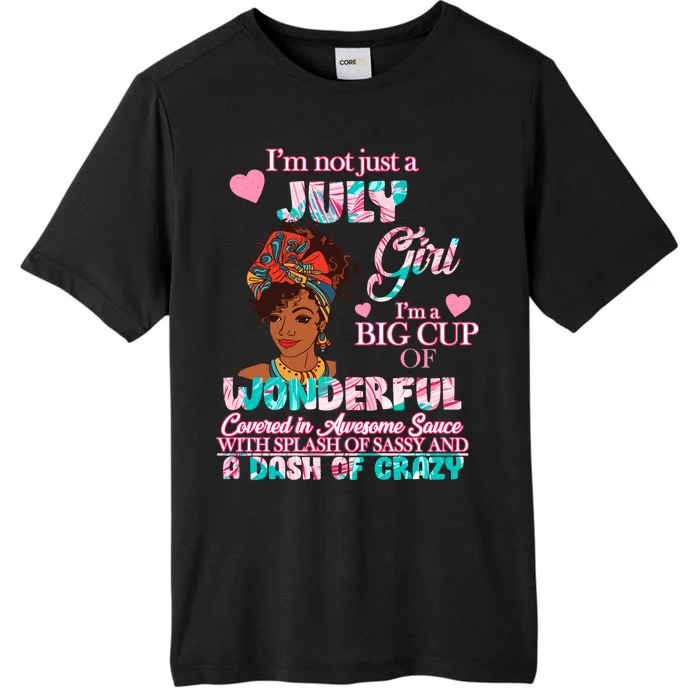 I'm Not Just A July Girl Funny Birthday ChromaSoft Performance T-Shirt