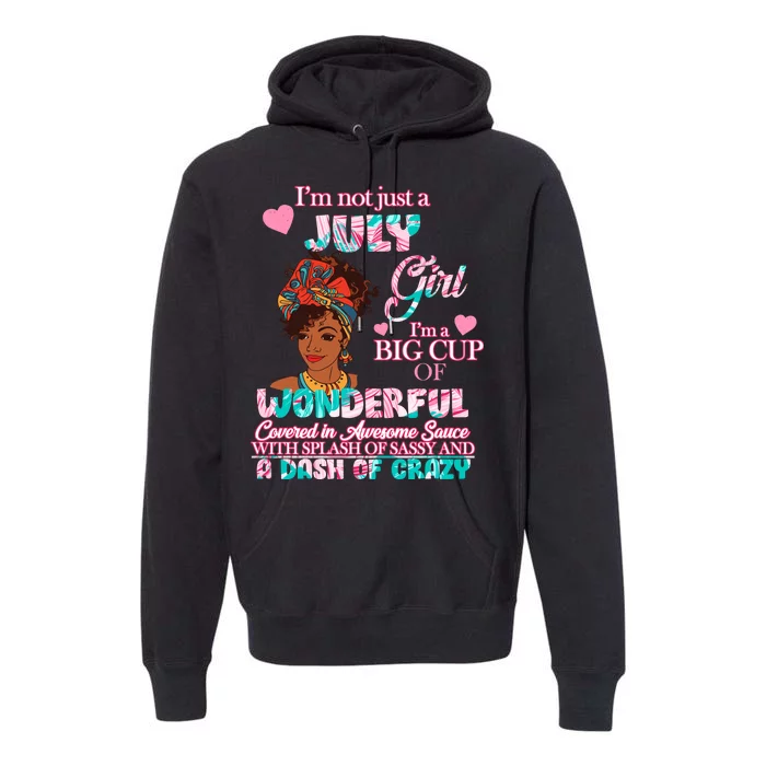 I'm Not Just A July Girl Funny Birthday Premium Hoodie