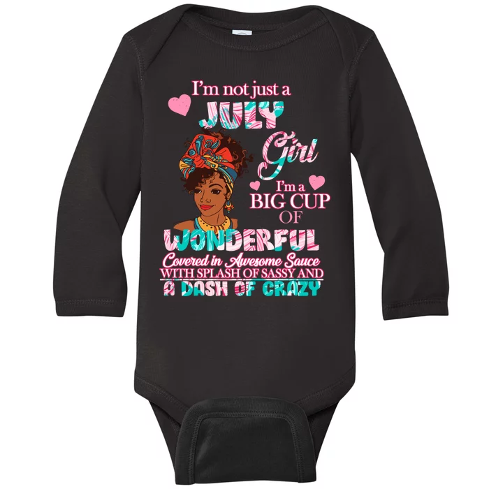 I'm Not Just A July Girl Funny Birthday Baby Long Sleeve Bodysuit