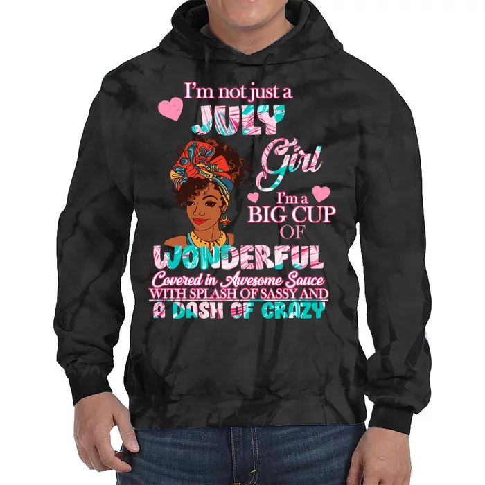 I'm Not Just A July Girl Funny Birthday Tie Dye Hoodie