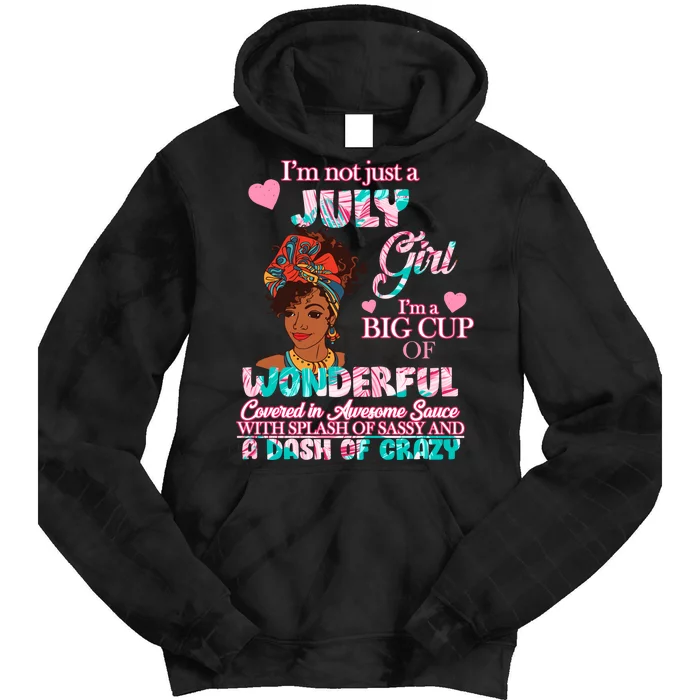 I'm Not Just A July Girl Funny Birthday Tie Dye Hoodie