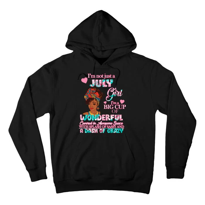 I'm Not Just A July Girl Funny Birthday Tall Hoodie