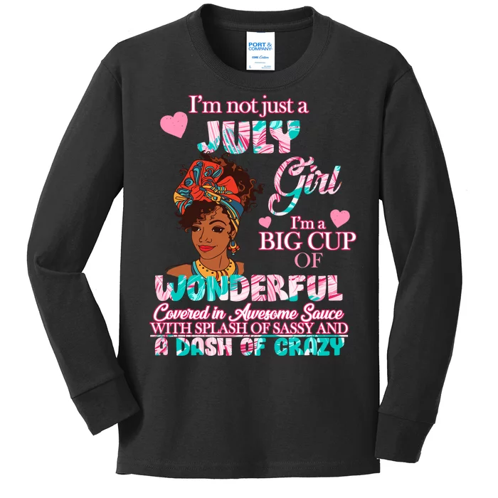 I'm Not Just A July Girl Funny Birthday Kids Long Sleeve Shirt