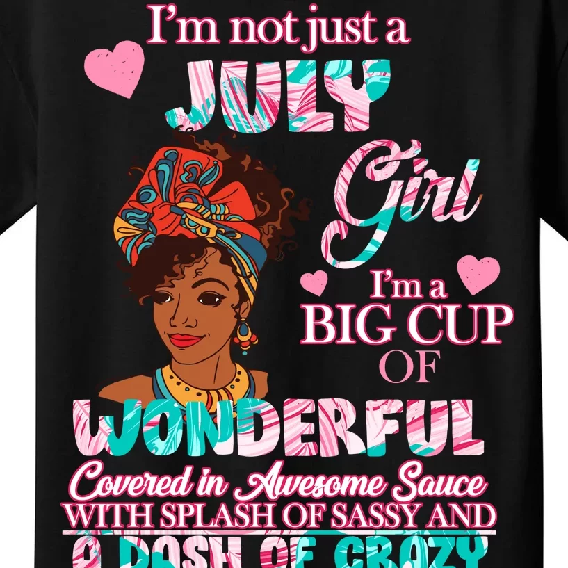 I'm Not Just A July Girl Funny Birthday Kids T-Shirt