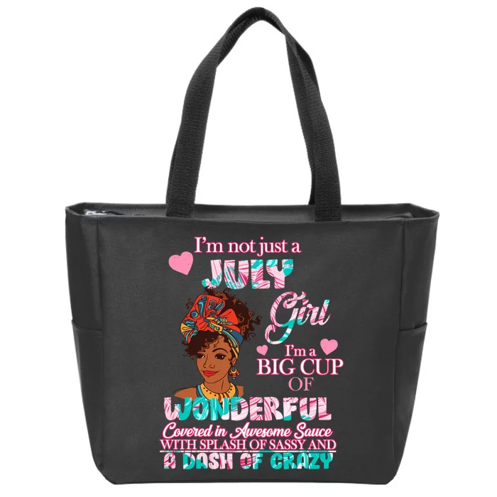 I'm Not Just A July Girl Funny Birthday Zip Tote Bag