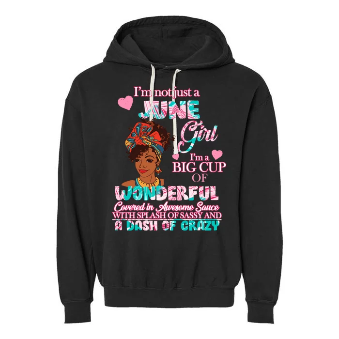 I'm Not Just A June Girl Funny Birthday Garment-Dyed Fleece Hoodie