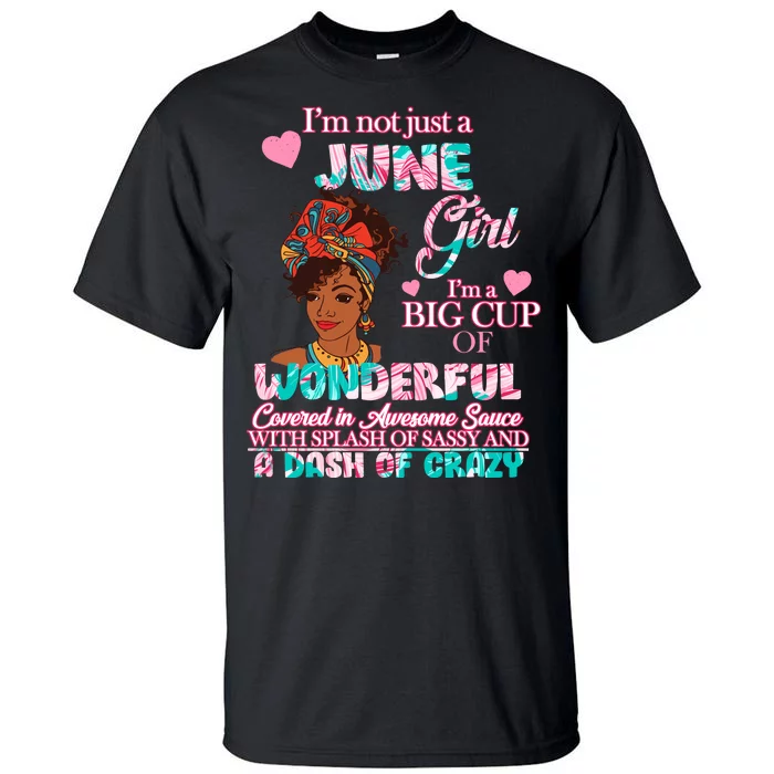 I'm Not Just A June Girl Funny Birthday Tall T-Shirt