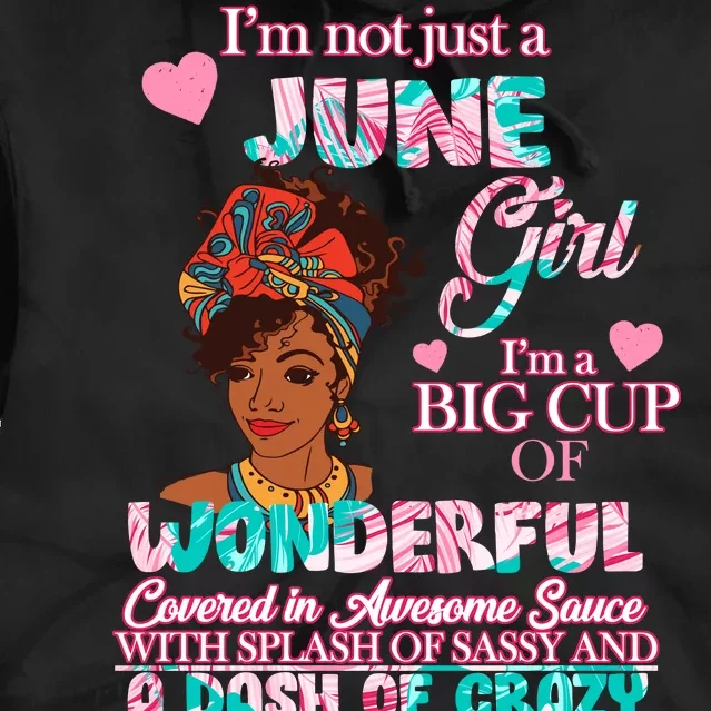 I'm Not Just A June Girl Funny Birthday Tie Dye Hoodie