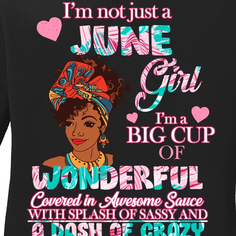 I'm Not Just A June Girl Funny Birthday Ladies Long Sleeve Shirt