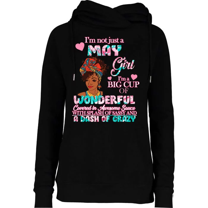 I'm Not Just A May Girl Funny Birthday Womens Funnel Neck Pullover Hood