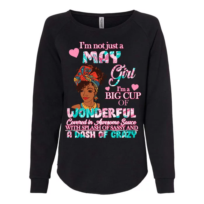 I'm Not Just A May Girl Funny Birthday Womens California Wash Sweatshirt