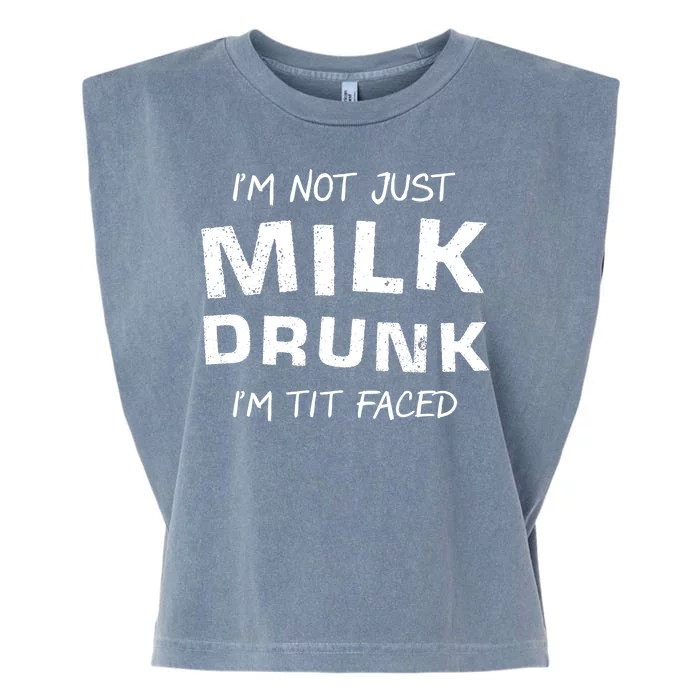 I'm Not Just Milk Drunk I'm Tit Faced Garment-Dyed Women's Muscle Tee