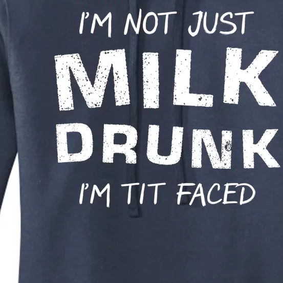 I'm Not Just Milk Drunk I'm Tit Faced Women's Pullover Hoodie