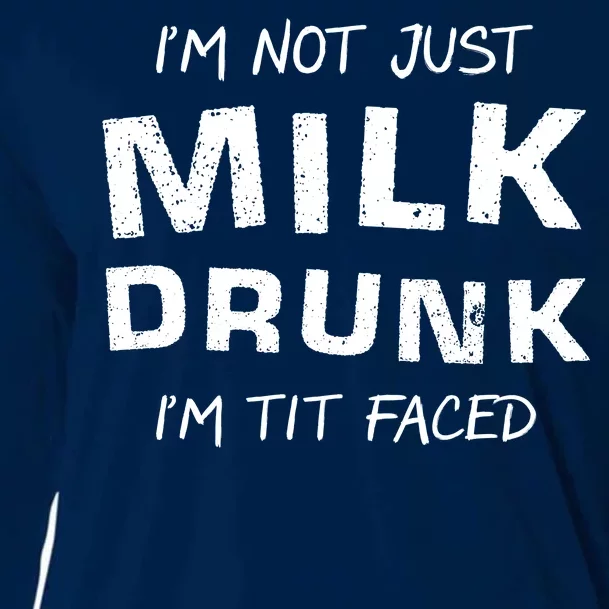 I'm Not Just Milk Drunk I'm Tit Faced Cooling Performance Long Sleeve Crew