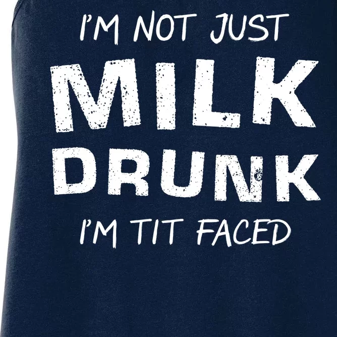 I'm Not Just Milk Drunk I'm Tit Faced Women's Racerback Tank