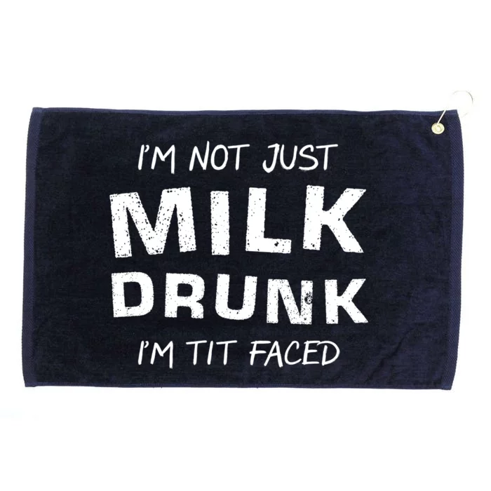 I'm Not Just Milk Drunk I'm Tit Faced Grommeted Golf Towel