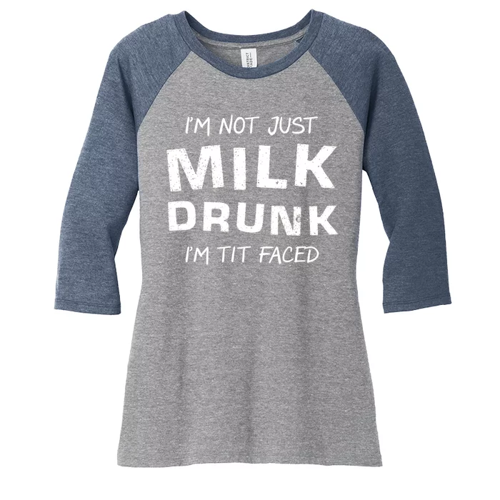 I'm Not Just Milk Drunk I'm Tit Faced Women's Tri-Blend 3/4-Sleeve Raglan Shirt