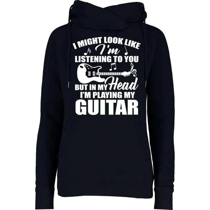 I'm Not Listing I'm Playing My Guitar Womens Funnel Neck Pullover Hood