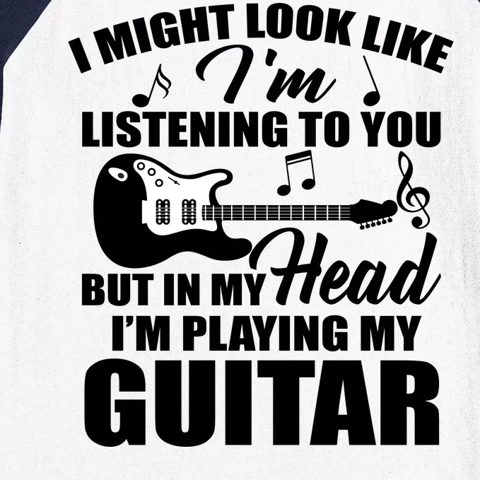 I'm Not Listing I'm Playing My Guitar Baseball Sleeve Shirt