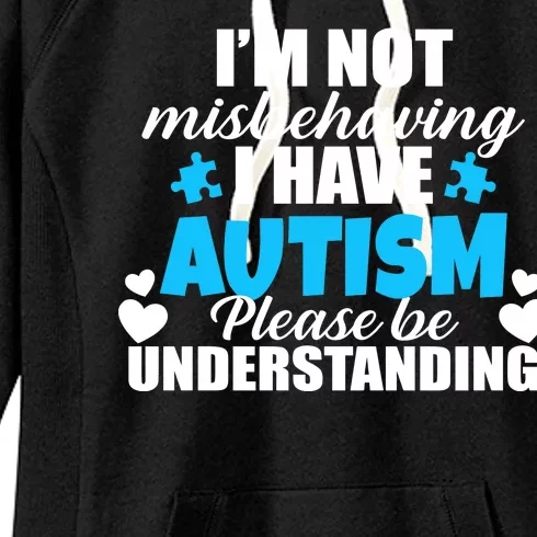 I'm Not Misbehaving I Have Autism Women's Fleece Hoodie