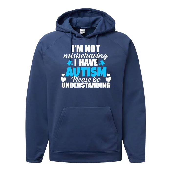 I'm Not Misbehaving I Have Autism Performance Fleece Hoodie