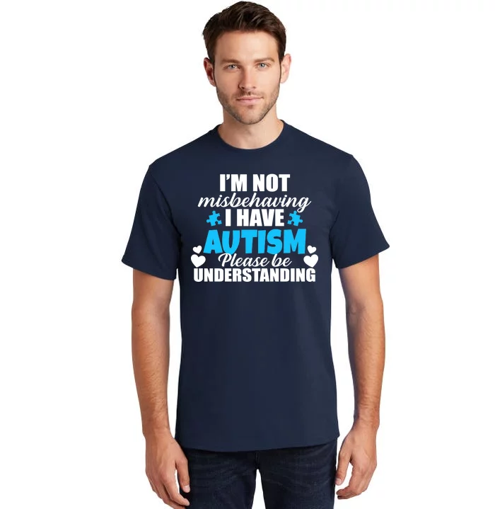 I'm Not Misbehaving I Have Autism Tall T-Shirt