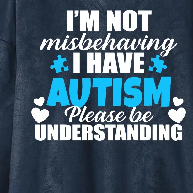 I'm Not Misbehaving I Have Autism Hooded Wearable Blanket