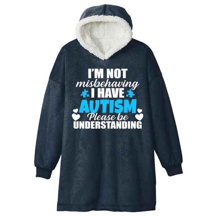 I'm Not Misbehaving I Have Autism Hooded Wearable Blanket