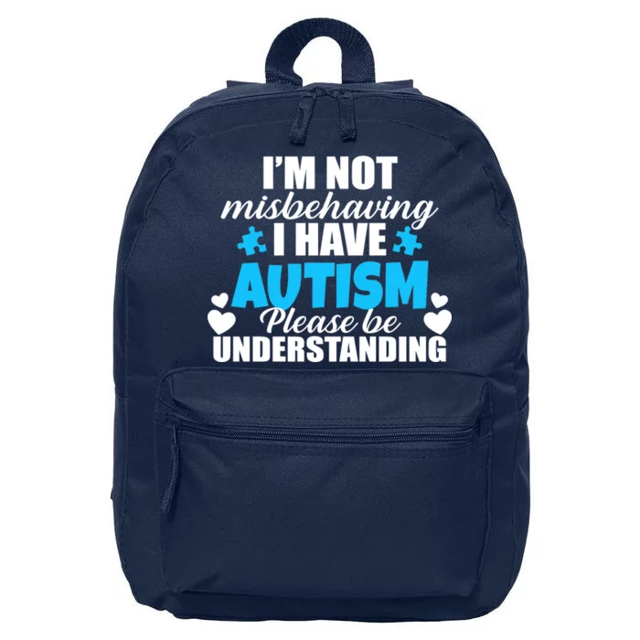 I'm Not Misbehaving I Have Autism 16 in Basic Backpack