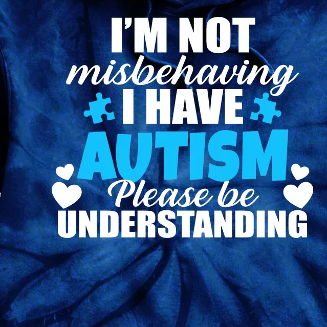 I'm Not Misbehaving I Have Autism Tie Dye Hoodie