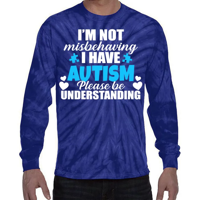 I'm Not Misbehaving I Have Autism Tie-Dye Long Sleeve Shirt