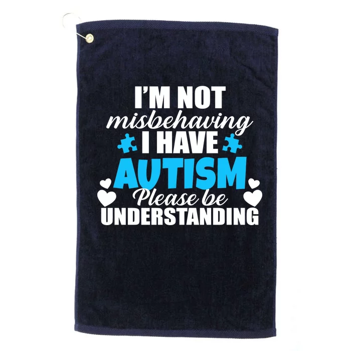 I'm Not Misbehaving I Have Autism Platinum Collection Golf Towel