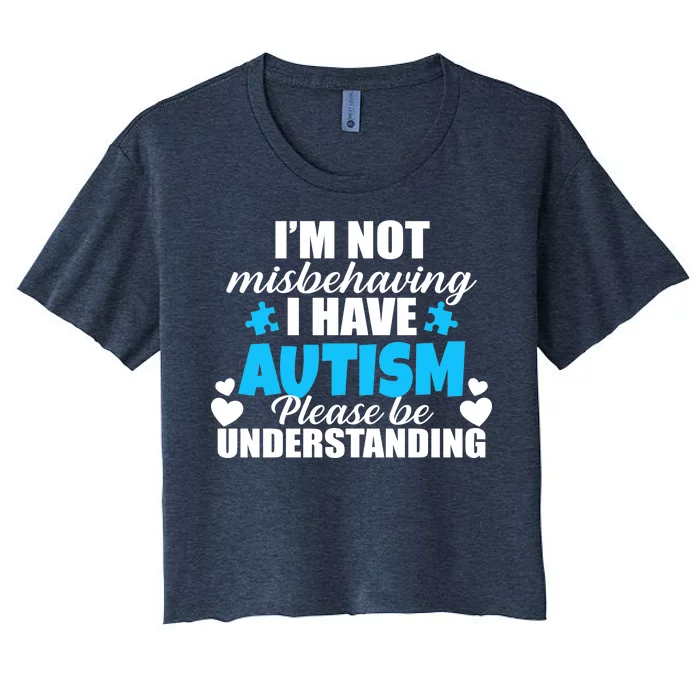 I'm Not Misbehaving I Have Autism Women's Crop Top Tee