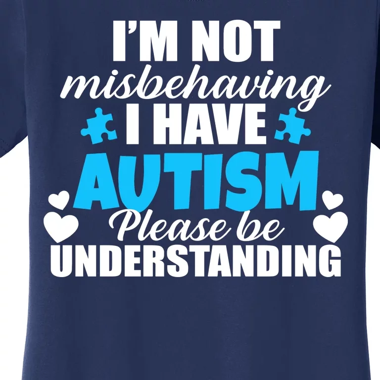 I'm Not Misbehaving I Have Autism Women's T-Shirt