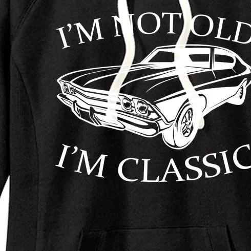 I'm Not Old I'm Classic Women's Fleece Hoodie