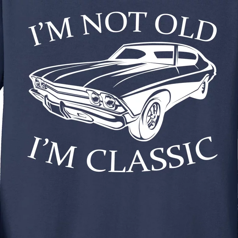 I'm Not Old I'm Classic Kids Long Sleeve Shirt