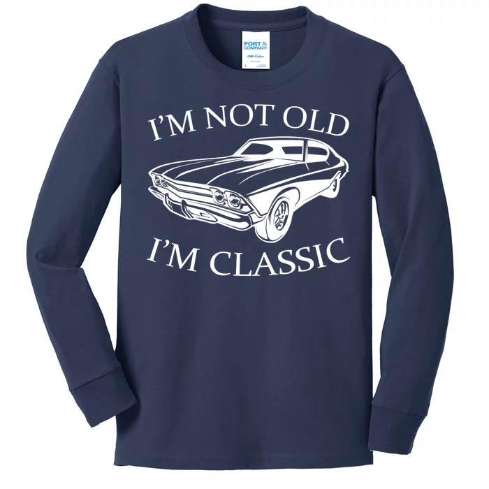 I'm Not Old I'm Classic Kids Long Sleeve Shirt