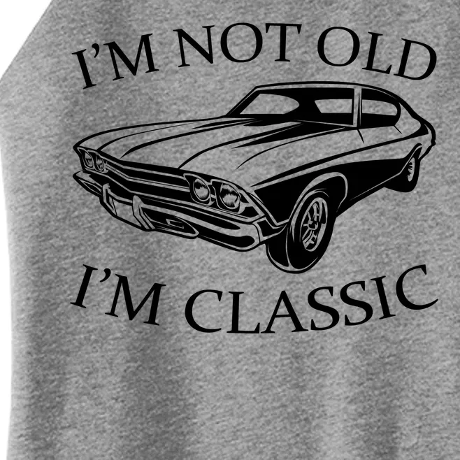 I'm Not Old I'm Classic Women’s Perfect Tri Rocker Tank