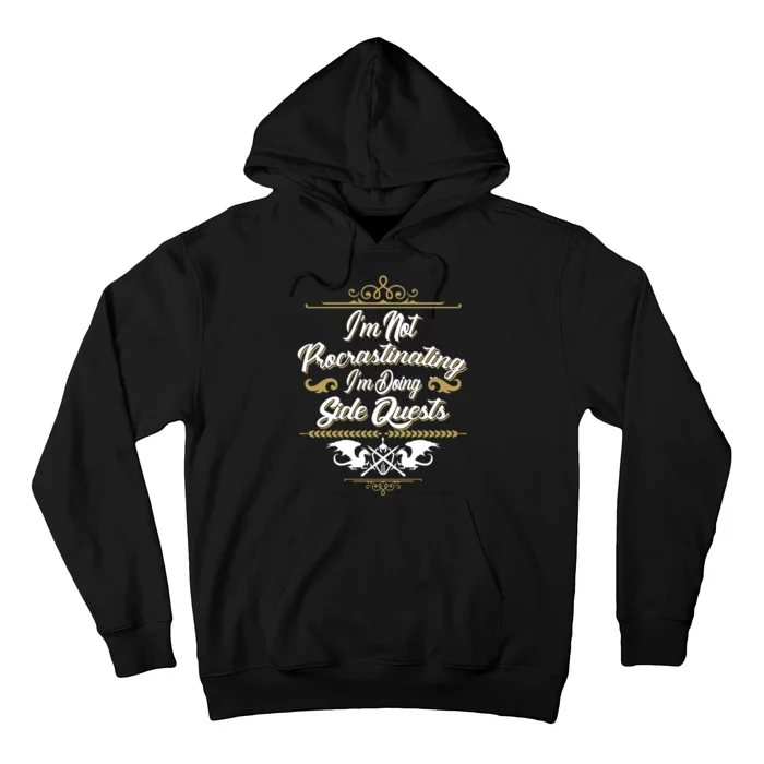 I'm Not Procrastinating I'm Doing Side Quests Hoodie