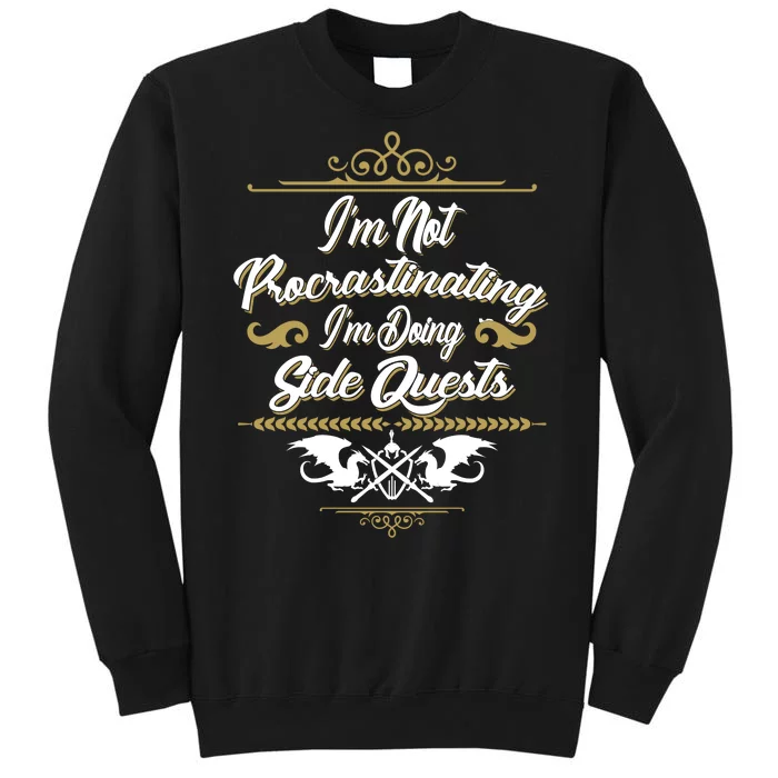 I'm Not Procrastinating I'm Doing Side Quests Tall Sweatshirt