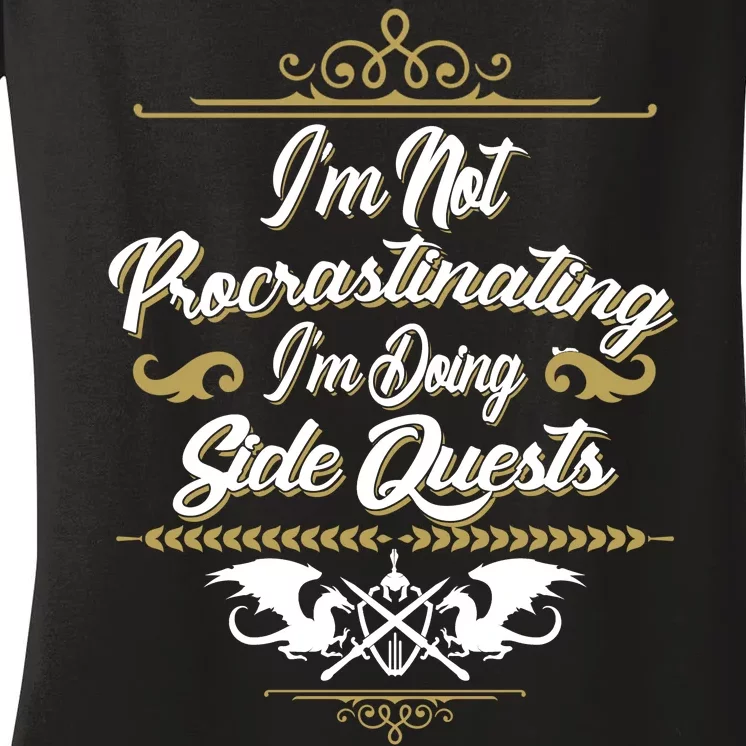 I'm Not Procrastinating I'm Doing Side Quests Women's V-Neck T-Shirt