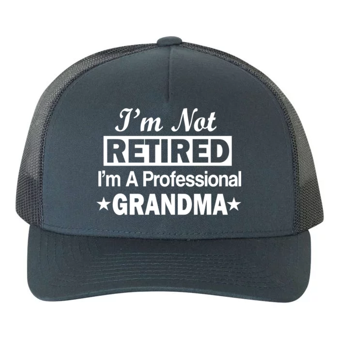 I'm Not Retired I'm A Professional Grandma Yupoong Adult 5-Panel Trucker Hat