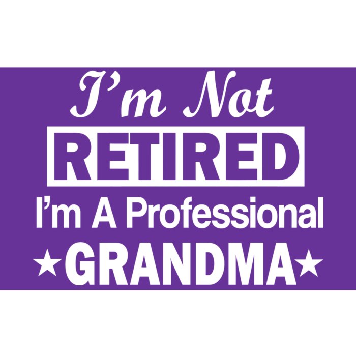 I'm Not Retired I'm A Professional Grandma Bumper Sticker