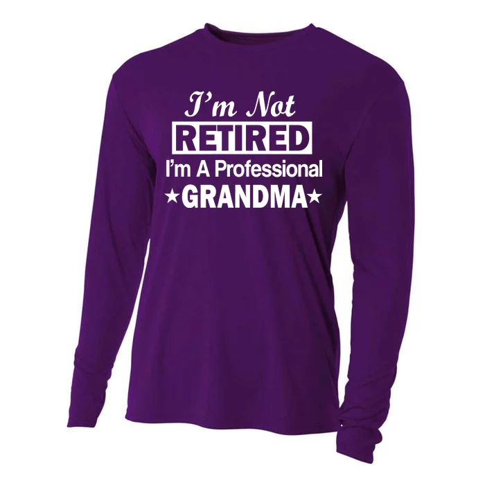 I'm Not Retired I'm A Professional Grandma Cooling Performance Long Sleeve Crew