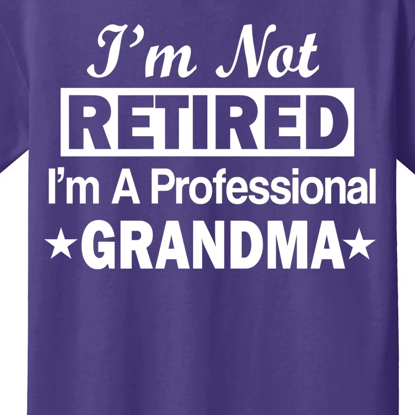 I'm Not Retired I'm A Professional Grandma Kids T-Shirt