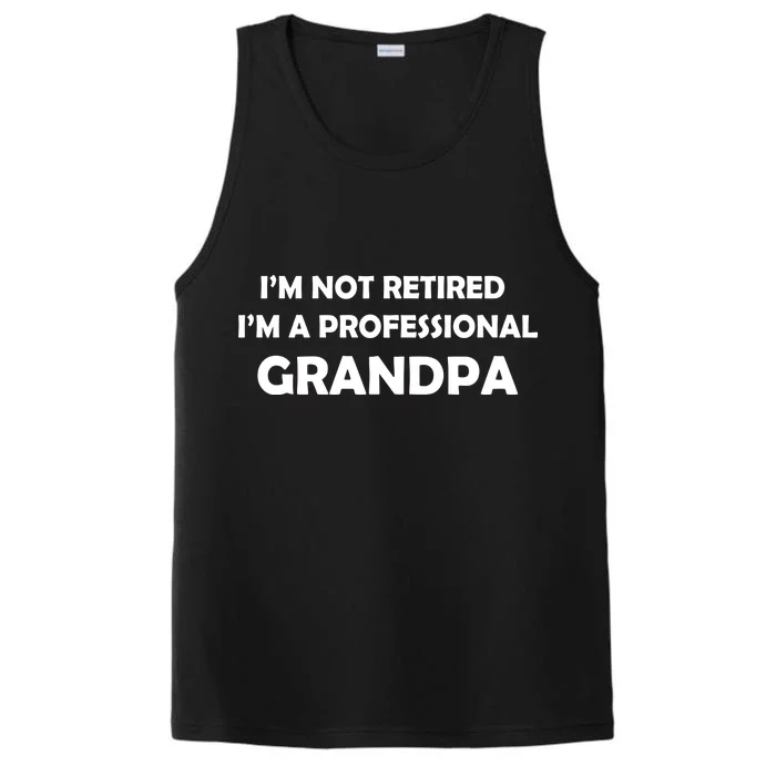 I'm Not Retired I'm A Professional Grandpa Performance Tank