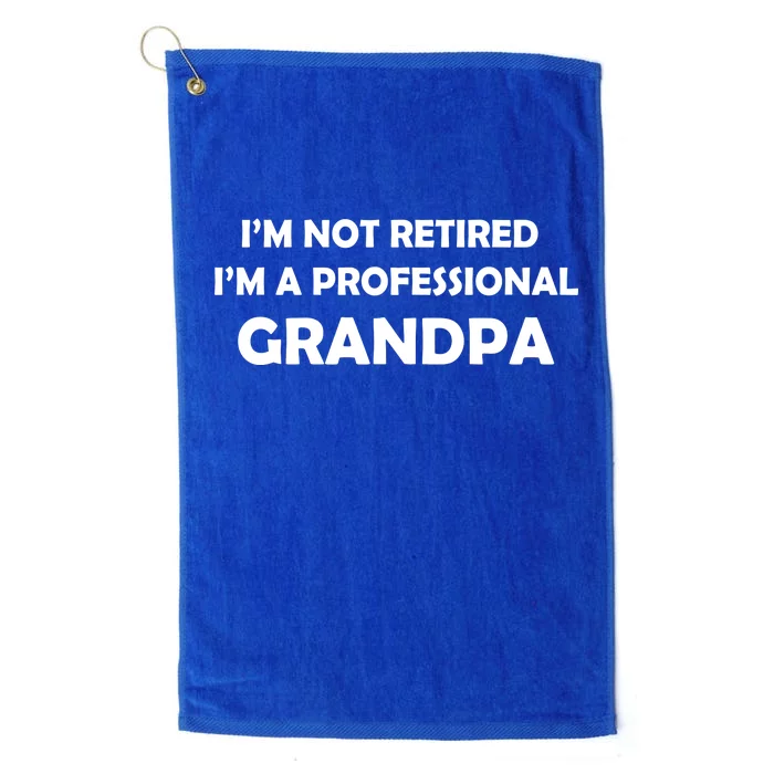 I'm Not Retired I'm A Professional Grandpa Platinum Collection Golf Towel