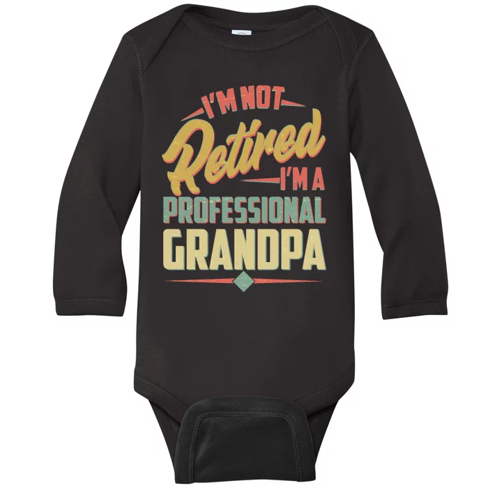 I'm Not Retired I'm A Professional Grandpa Vintage Baby Long Sleeve Bodysuit