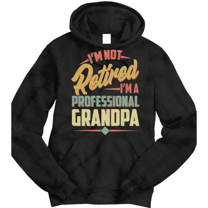 I'm Not Retired I'm A Professional Grandpa Vintage Tie Dye Hoodie